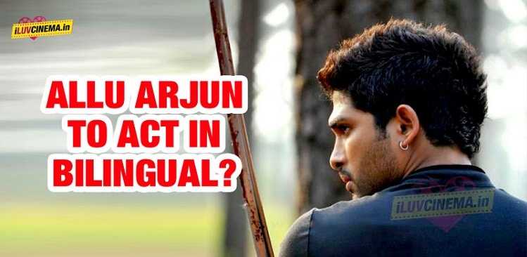 Stylish Star Allu Arjun to act in bilingual