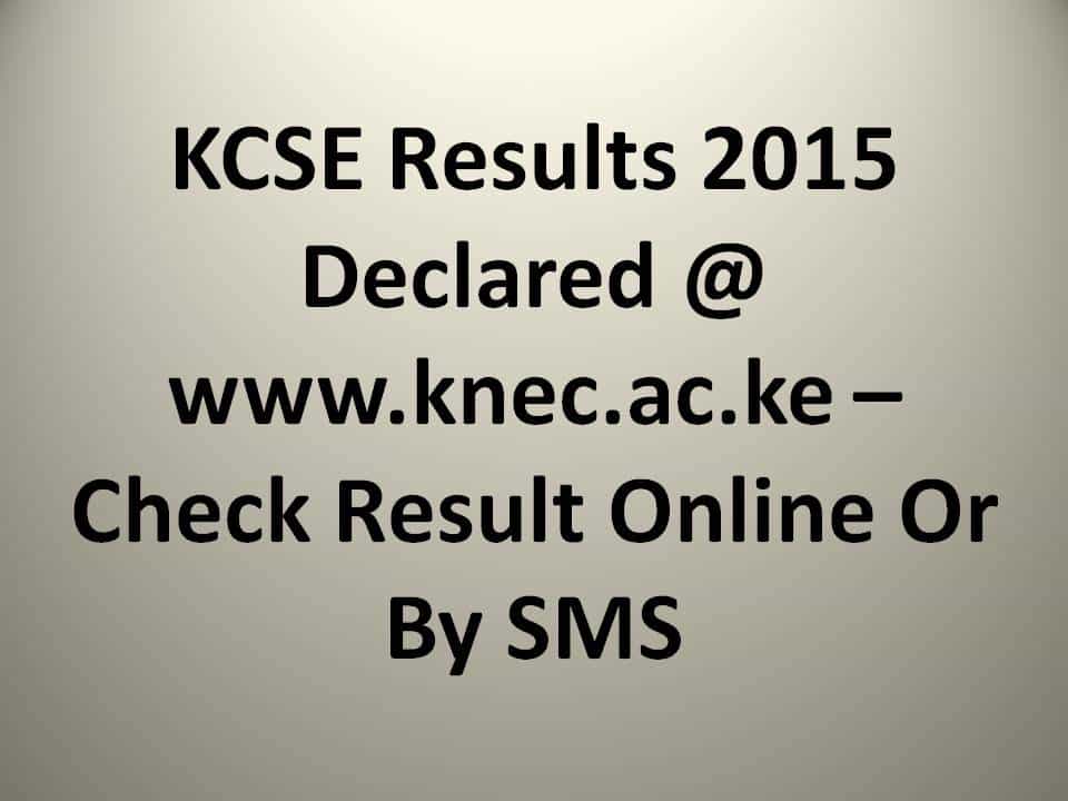 KCSE Results 2015 Declared @ www.knec.ac.ke