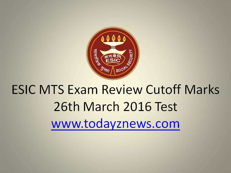 ESIC MTS Exam Review Cutoff Marks - 26th March 2016 Test