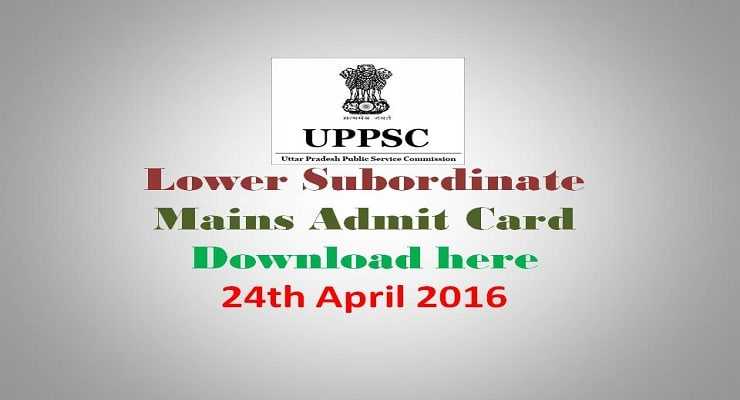 UPPSC Lower Subordinate Mains Admit Card 24th April 2016